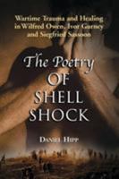 The Poetry Of Shell Shock: Wartime Trauma And Healing In Wilfred Owen, Ivor Gurney And Siegfried Sassoon 0786421746 Book Cover