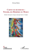 Carnet de recherche :: Tinghir, des Berbères du Maroc Identité Amazigh et langue tamazight dans le Todgha (Socio-Anthropologie) (French Edition) 2343152403 Book Cover