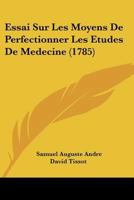 Essai Sur Les Moyens De Perfectionner Les Etudes De Medecine (1785) 232931101X Book Cover