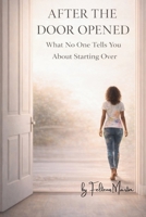 After the Door Opened: What No One Tells You About Starting Over B0GXCZ8NQV Book Cover