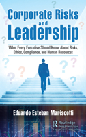 Corporate Risks and Leadership: What Every Executive Should Know about Risks, Ethics, Compliance and Human Resources 0367480379 Book Cover