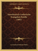 Amerikanisch-Lutherische Evangelien Postille (1882) 1160782962 Book Cover