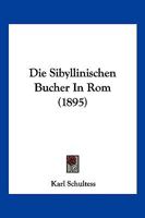 Die Sibyllinischen B�cher in ROM (Classic Reprint) 1168316774 Book Cover