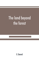 The land beyond the forest: facts, figures and fancies from Transylvania 9389525136 Book Cover