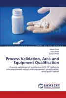 Process Validation, Area and Equipment Qualification: Process validation of metformin HCL ER tablets in new equipment set up with equipment qualification, area qualification 3659405086 Book Cover