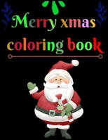Merry Xmas Coloring Book: A Coloring Book for Adults Featuring Beautiful Winter Florals, Festive Ornaments and Relaxing Christmas Scenes B08L6G6J96 Book Cover