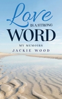 Love is a Strong Word: My Memories B0H1TB13Y9 Book Cover