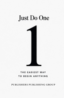 Just Do One: The Easiest Way to Begin Anything B0HDJ3FGNQ Book Cover