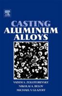 Casting Aluminum Alloys 0080453708 Book Cover