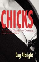 Chicks: A User's Guide to Dating, Love and Sex 1932420592 Book Cover