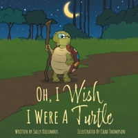 Oh, I Wish I Were A Turtle 1039121772 Book Cover