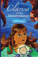 Clarisa and the Dreamweaver 154242819X Book Cover