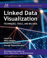 Linked Data Visualization: Techniques, Tools, and Big Data (Synthesis Lectures on the Semantic Web: Theory and Technolog) 1681737256 Book Cover