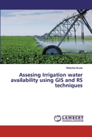 Assesing Irrigation water availability using GIS and RS techniques 3659900117 Book Cover