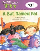 A Bat Named Pat: -at 0439262666 Book Cover
