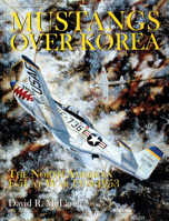 Mustangs over Korea: The North American F-51 at War 1950-1953 (Schiffer Military History) 0764307215 Book Cover