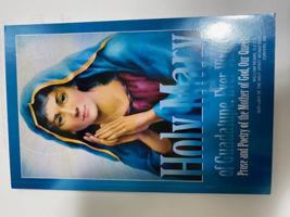 Holy Mary Of Guadalupe, Ever Virgin, Prose And Poetry Of The Mother Of God, Our Queen 0966932919 Book Cover