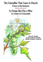 The Caterpillar That Came to Church: A Story of the Eucharist - UN Cuento De LA Eucaristia 087973874X Book Cover
