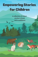 Empowering Stories for Children: A collection of 5 short stories to boost one's confidence B0CQCLD5FS Book Cover
