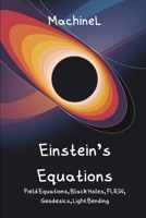 General Relativity & Exact Solutions: Einstein-Hilbert Action, Stress-Energy Tensor, Schwarzschild/Kerr Metrics, FLRW Cosmology, Geodesics, Perihelion ... (General Relativity 2025 : A Complete Series) B0F7QXW6FC Book Cover