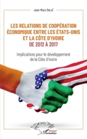 Les relations de coopération économique entre les Etats-Unis et la Côte d'Ivoire de 2012 à 2017: Implications pour le développement de la Côte d'Ivoire (Harmattan Sénégal) (French Edition) 2343231036 Book Cover