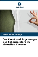 Die Kunst und Psychologie des Schauspielers im virtuellen Theater 6205926539 Book Cover