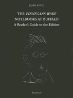 The Finnegans Wake Notebooks at Buffalo: A Reader's Guide to the Edition (The Finnegans Wake Notebooks at Buffalo) 2503513085 Book Cover