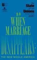 State of Our Unions 2010: When Marriage Disappears: The New Middle America 1931764220 Book Cover