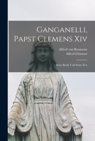 Ganganelli Papst Clemens XIV: Seine Briefe Und Seine Zeit (1847) 1018044264 Book Cover