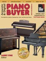 Acoustic  Digital Piano Buyer Spring 2017: Supplement to The Piano Book 1929145446 Book Cover