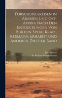 Forschungsreisen in Arabien und Ost-Afrika nach den Entdeckungen von Burton, Speke, Krapf, Rebmann, Erhardt und Anderen, Zweiter Band 1022584049 Book Cover