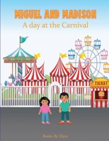 Miguel and Madison A day at the Carnival 1958588016 Book Cover