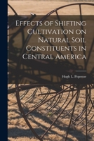 Effects of Shifting Cultivation on Natural Soil Constituents in Central America 1014985110 Book Cover