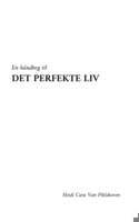 En håndbog til DET PERFEKTE LIV (Danish Edition) 8743058698 Book Cover