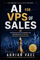 AI for VPs of Sales: The Executive Playbook for Building an AI-Native Revenue Organization (The AI Toolkit Professional Series) B0GZJ4JH8H Book Cover