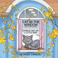 Cat in the Window and Other Stories: Charlie, Big Jay and Little Bird 1477217231 Book Cover