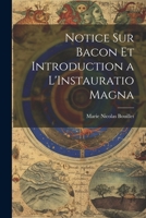 Notice Sur Bacon Et Introduction a l'Instauratio Magna 1021705357 Book Cover