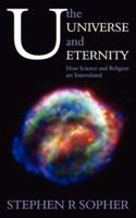 U, the Universe and Eternity - How Science and Religion Are Interrelated 1847480047 Book Cover