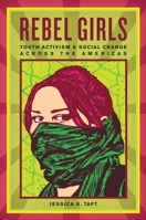 Rebel Girls: Youth Activism and Social Change Across the Americas 0814783252 Book Cover