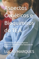 Aspectos Genéticos e Bioquímicos do TEA: Desvendando o Espectro: Aspectos Genéticos e Bioquímicos do Transtorno do Espectro Autista (Portuguese Edition) B0FJMF4GCC Book Cover