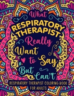 Respiratory Therapist Coloring Book for Adults: A Relatable & Snarky Respiratory Therapy Coloring Book for Relaxation | Respiratory Therapy Gifts for Women, Men & Retirement. B0917P4WGP Book Cover