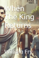 When The King Returns B0FGQ87W19 Book Cover