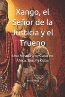 Xango, el Señor de la Justicia y el Trueno: Una Mirada a su Culto en África, Brasil y Cuba (Wisdom of the Orishas) (Spanish Edition) B0F9B1DC1M Book Cover