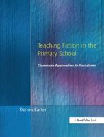 Teaching Fiction in the Primary School: Classroom Approaches to Narratives 113842059X Book Cover