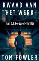 Kwaad Aan Het Werk (de C.T. Ferguson-Mysterieserie) B0G4MG35R6 Book Cover