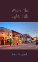 Where the Light Falls 1805812955 Book Cover