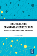 Crisscrossing Communication Research: Historical Context and Global Perspective 1032876425 Book Cover