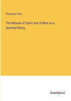 The Natural of Spirit and of Man as a Spiritual Being 3382115506 Book Cover