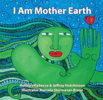 I Am Mother Earth : Inspire the World with Love and Good Deeds 173377520X Book Cover