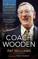 Coach Wooden: The 7 Principles That Shaped His Life and Will Change Yours 0800719972 Book Cover